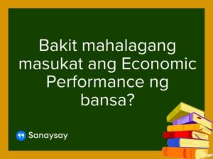 Bakit mahalagang masukat ang Economic Performance ng bansa?